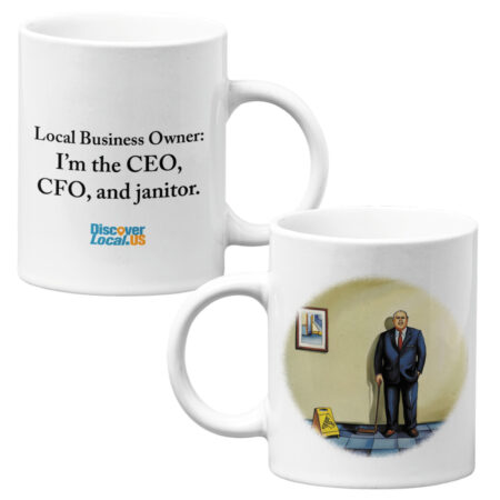 11 oz Mug: Local business owner: I'm the CEO, CFO, and janitor.