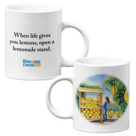 11 oz Mug: When life gives you lemons, open a lemonade stand.